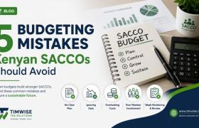 5 Budgeting Mistakes Kenyan SACCOs Should Avoid