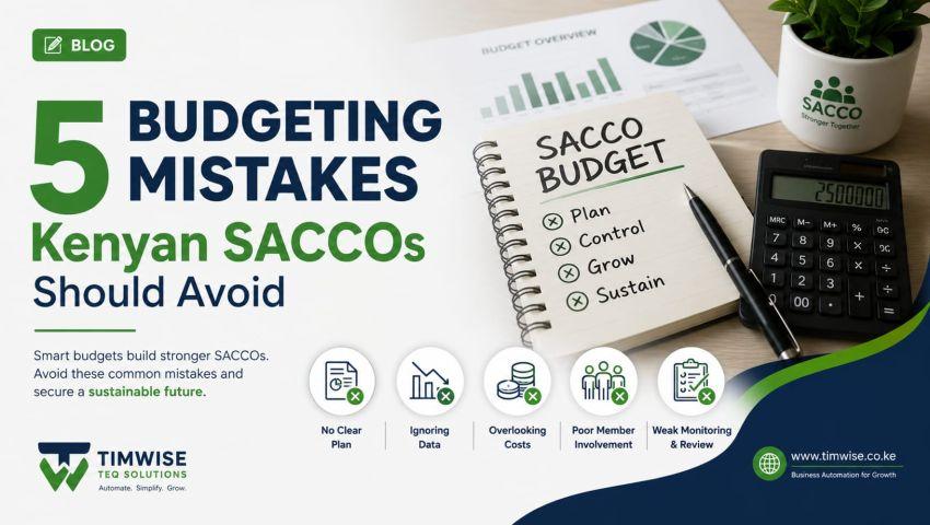 5 Budgeting Mistakes Kenyan SACCOs Should Avoid
